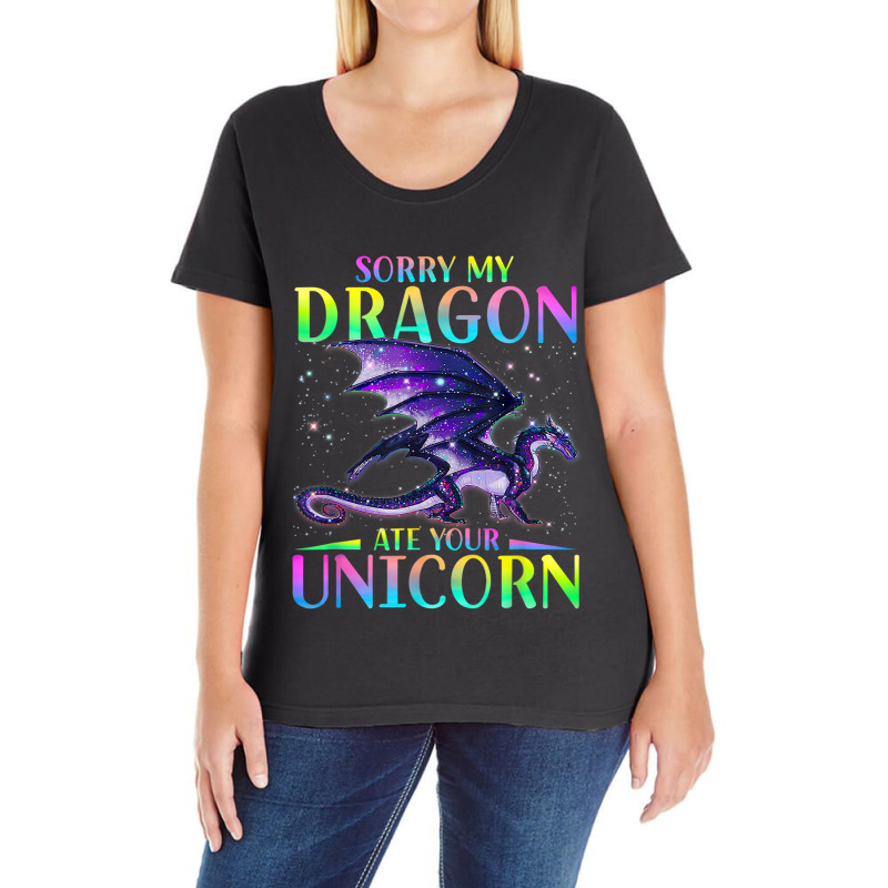 Sorry My Dragon Ate Your Unicorn Funny Ladies Curvy T-Shirt by AURRADILLARD | Artistshot