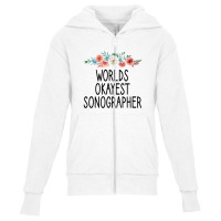 Worlds Okayest Sonographer Sonographer Gift , Sonography ,sonography S Youth Zipper Hoodie | Artistshot