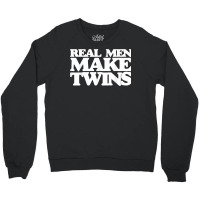 Real Men Make Twins Shirt For New Dad To Be Of Twins Crewneck Sweatshirt | Artistshot