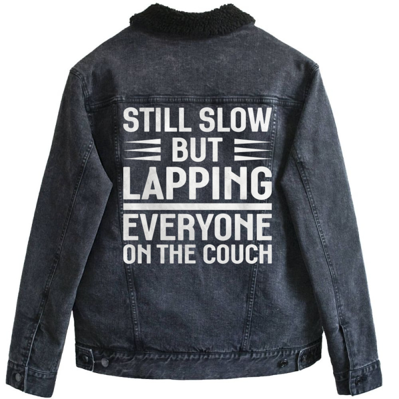 Still Slow But Lapping Everyone On The Couch Sports Quote Unisex Sherpa-lined Denim Jacket | Artistshot