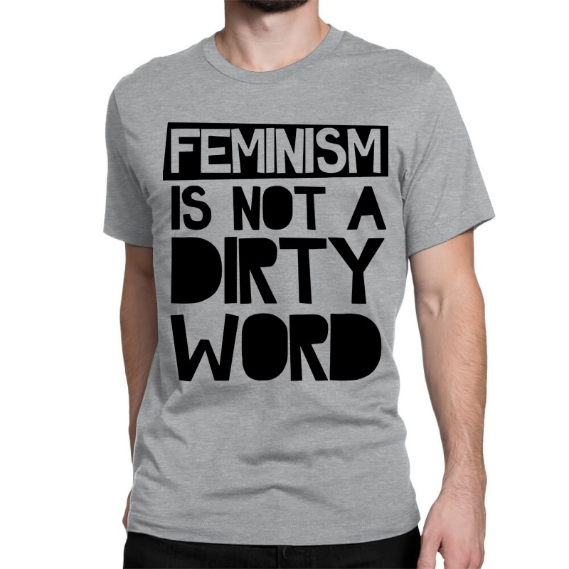 Feminism Is Not A Dirty Word Classic T-shirt by Jovanka Tees | Artistshot