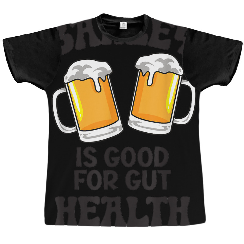 Barley Is Good For Gut Health Funny Beer T Shirt Graphic T-shirt | Artistshot