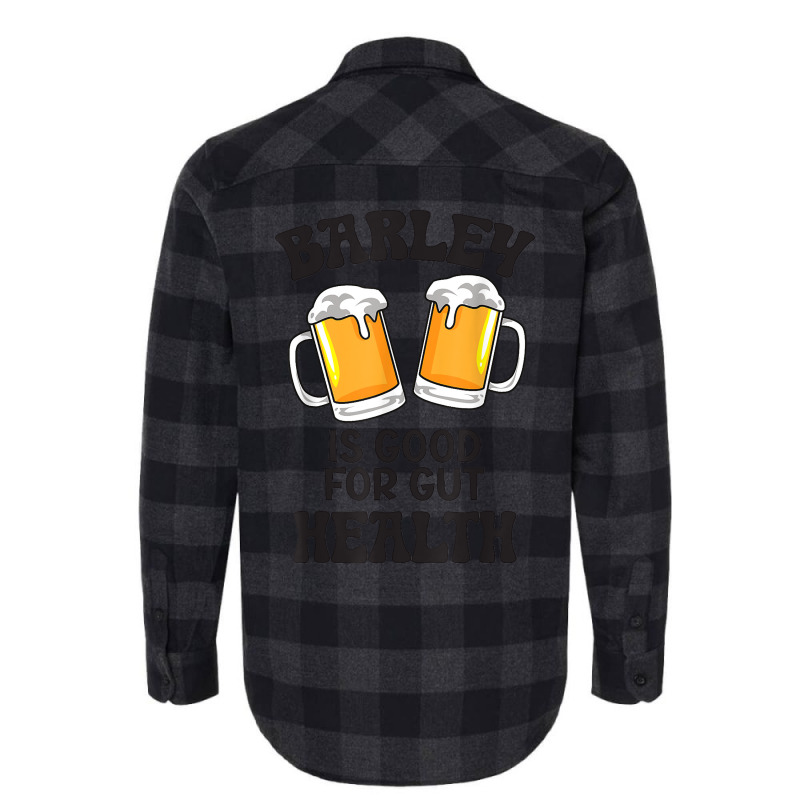 Barley Is Good For Gut Health Funny Beer T Shirt Flannel Shirt | Artistshot