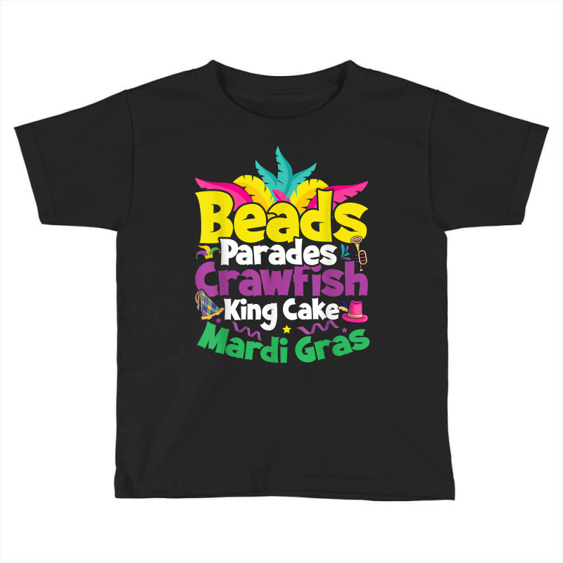 Beads, Parades, Crawfish, Kingcake, Mardi Gras T Shirt Toddler T-shirt | Artistshot