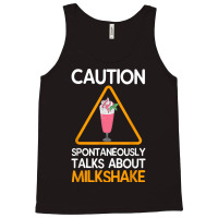 Caution Spontaneously Talks About Milkshake T Shirt Tank Top | Artistshot