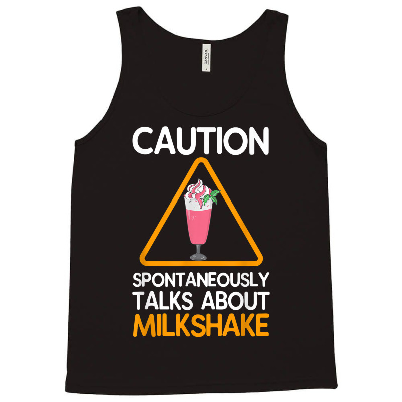 Caution Spontaneously Talks About Milkshake T Shirt Tank Top by corrinwpxbilal | Artistshot