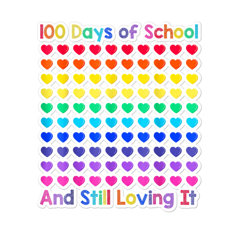 Cute 100 Days Of School And Still Loving It Hearts 100th Day T Shirt Sticker | Artistshot