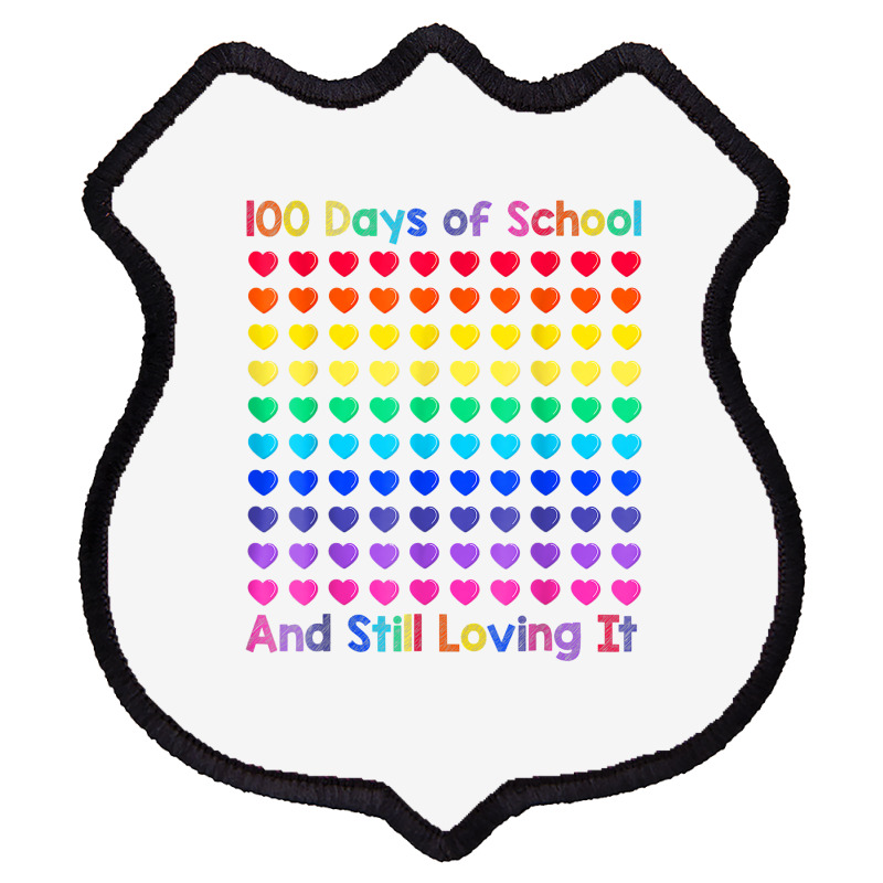 Cute 100 Days Of School And Still Loving It Hearts 100th Day T Shirt Shield Patch | Artistshot