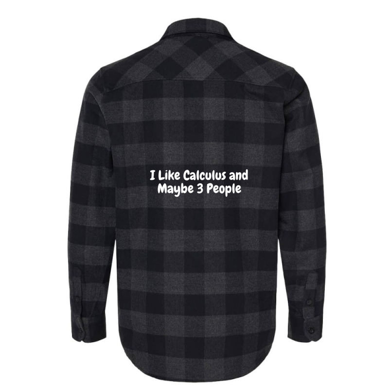 I Like Calculus And Maybe 3 People Flannel Shirt | Artistshot