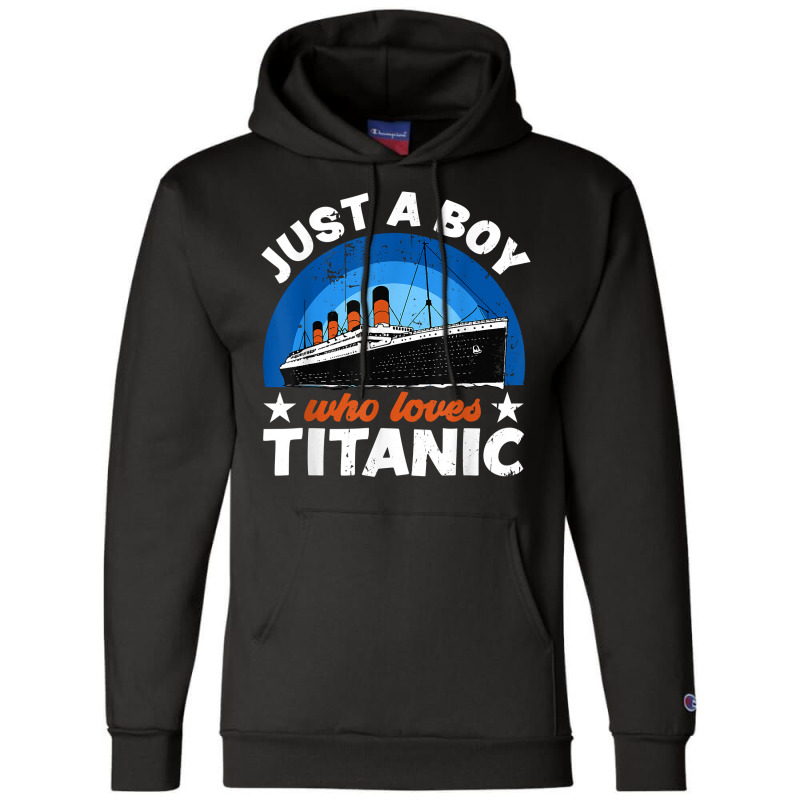 For Boys Who Just Love The Rms Titanic T Shirt Champion Hoodie | Artistshot