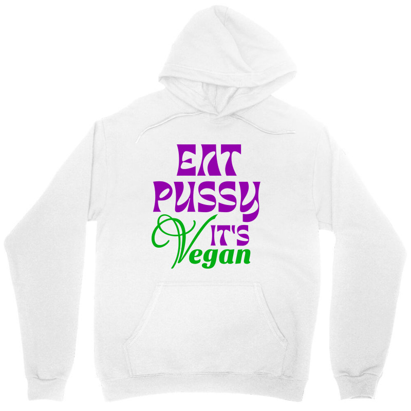 Eat Pussy It's Vegan Art T Shirt Unisex Hoodie | Artistshot