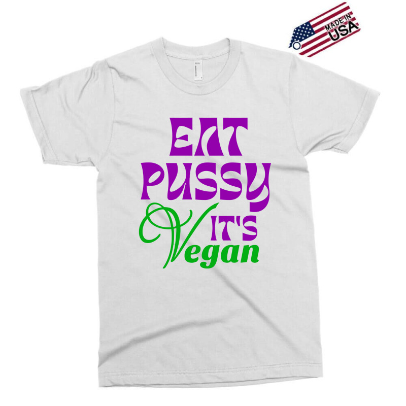 Eat Pussy It's Vegan Art T Shirt Exclusive T-shirt | Artistshot