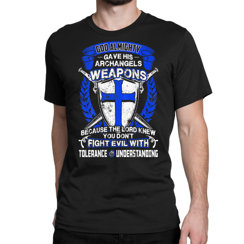 Don't Fight Evil With Tolerance And Understanding Crusader T Shirt Classic T-shirt | Artistshot