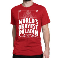 D&d Worlds Okayest Paladin Classic T-shirt | Artistshot