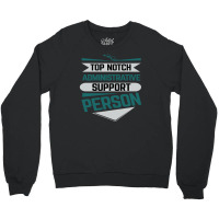 Top Notch Administrative Support Person Crewneck Sweatshirt | Artistshot