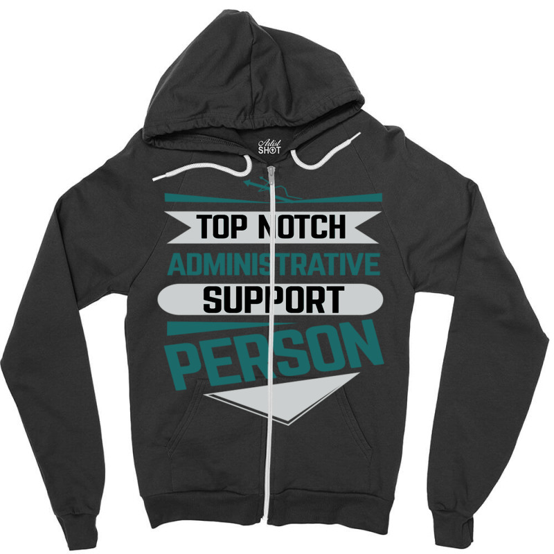 Top Notch Administrative Support Person Zipper Hoodie by Atep | Artistshot