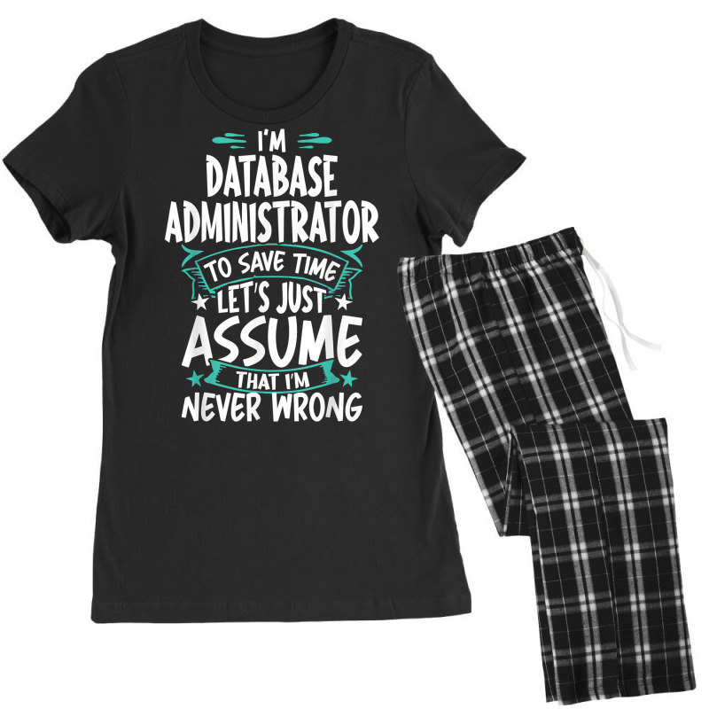 Database Administrator Never Wrong T Shirt Women's Pajamas Set by angellacz6cstu | Artistshot