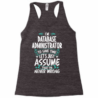 Database Administrator Never Wrong T Shirt Racerback Tank | Artistshot