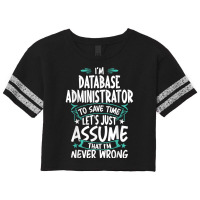 Database Administrator Never Wrong T Shirt Scorecard Crop Tee | Artistshot