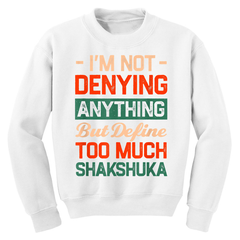 Define Too Much Shakshuka Funny Egg Dish Humor Chakchouka T Shirt Youth Sweatshirt by annalfreddr3 | Artistshot