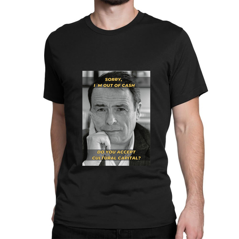 Pierre Bourdieu Cultural Capital Sociology Meme Classic T-shirt by PauletteWatkins1 | Artistshot