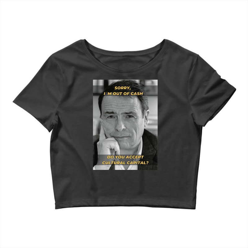 Pierre Bourdieu Cultural Capital Sociology Meme Crop Top by PauletteWatkins1 | Artistshot