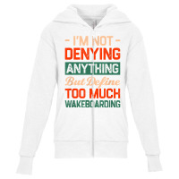 Define Too Much Wakeboarding Funny Wakeboarder Humor T Shirt Youth Zipper Hoodie | Artistshot