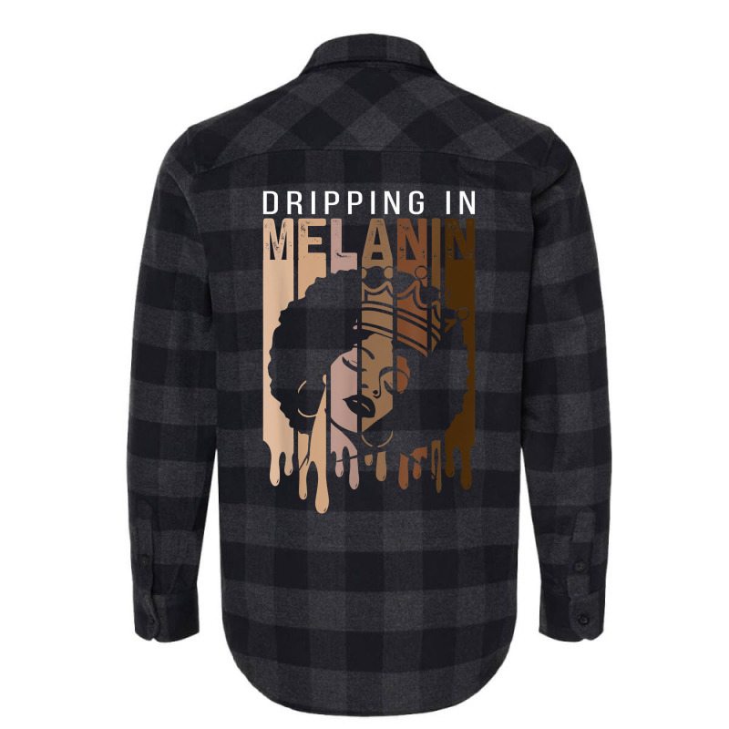 Dripping In Melanin For Women Proud Of Black Skin Tone T Shirt Flannel Shirt | Artistshot