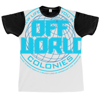 A New Life Awaits You In The Offworld Colonies 1 Graphic T-shirt | Artistshot