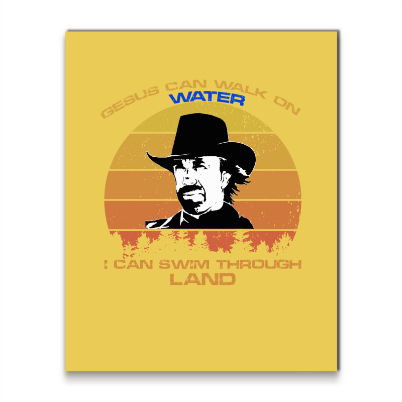 Chuck Norris  Walker Texas Ranger Funny T Shirt  Gesus Can Walk On Wat Metal Print Vertical | Artistshot