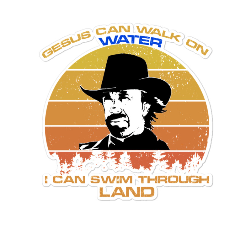 Chuck Norris  Walker Texas Ranger Funny T Shirt  Gesus Can Walk On Wat Sticker | Artistshot