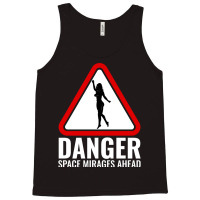 Danger Space Mirages Ahead Tank Top | Artistshot