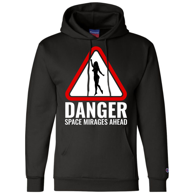 Danger Space Mirages Ahead Champion Hoodie | Artistshot