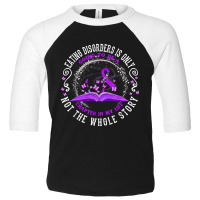 Eating Disorders Is Only Going To Be A Chapter In My Life T Shirt Toddler 3/4 Sleeve Tee | Artistshot