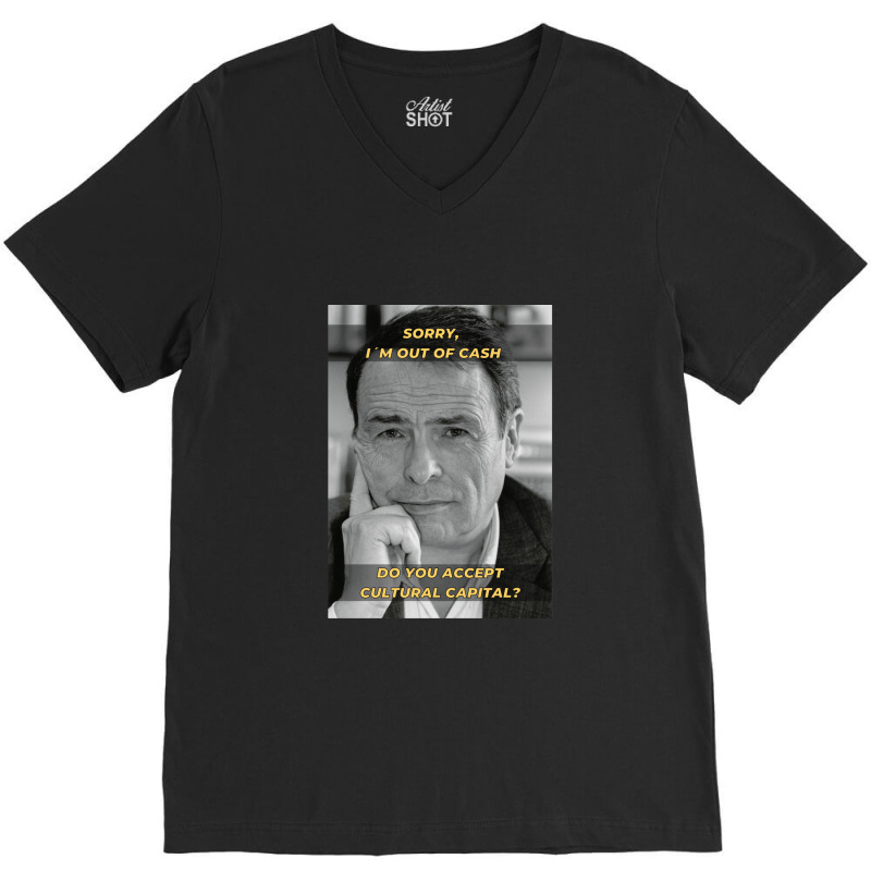 Pierre Bourdieu Cultural Capital Sociology Meme V-Neck Tee by OraliaGilmore | Artistshot