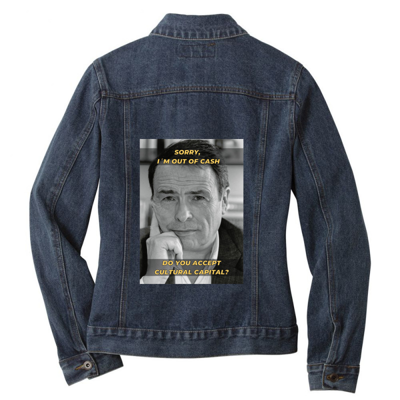 Pierre Bourdieu Cultural Capital Sociology Meme Ladies Denim Jacket by OraliaGilmore | Artistshot