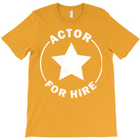 Actor For Hire T-shirt | Artistshot