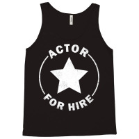 Actor For Hire Tank Top | Artistshot