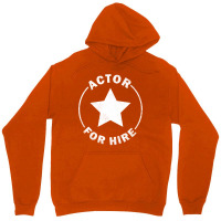 Actor For Hire Unisex Hoodie | Artistshot