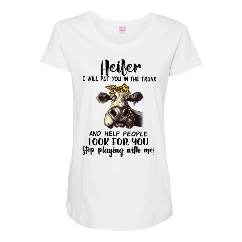 Cow Heifer I Will Put You In The Trunk And Help People Look Foryou Sto Maternity Scoop Neck T-shirt by hoainv | Artistshot