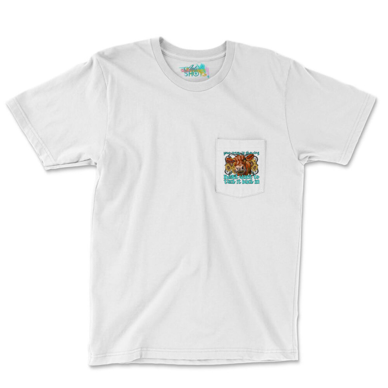 Heifer Sunflower Wanna Tuck That Back In Western Farm Animal T Shirt Pocket T-Shirt by annalfreddr3 | Artistshot