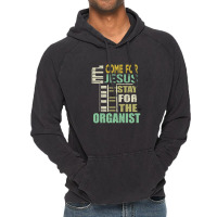 Funny Organist Gift Come For Jesus Vintage Hoodie | Artistshot