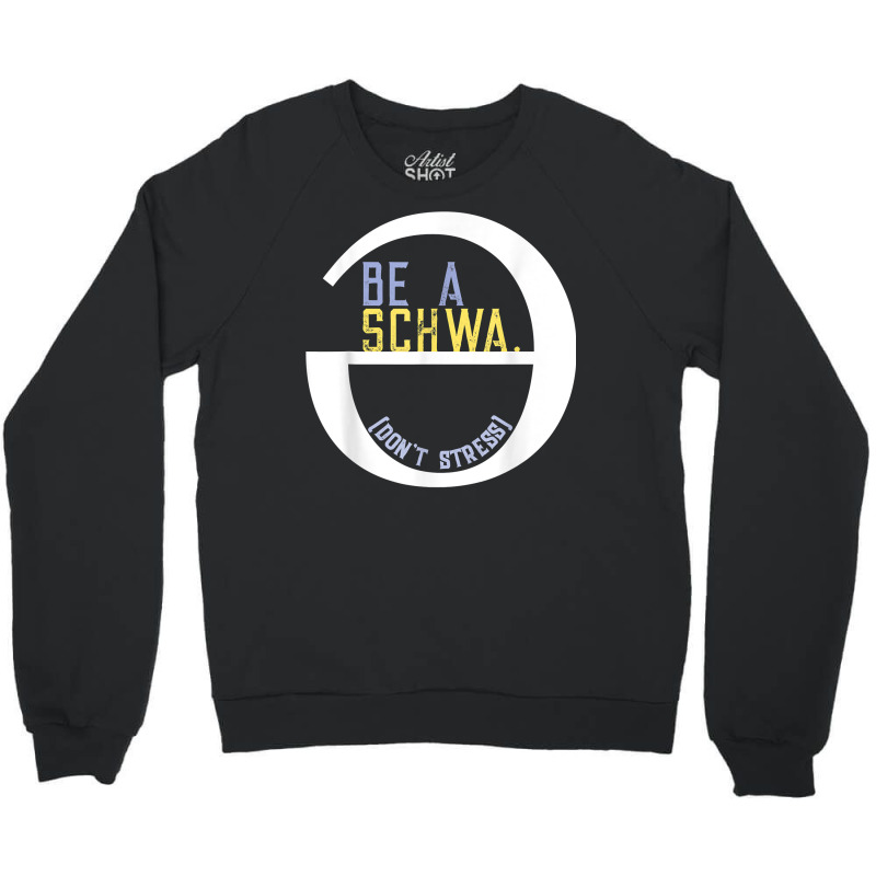 Be A Schwa Don't Stress Fun Phonics Speech Pathologist Shirt Crewneck Sweatshirt | Artistshot