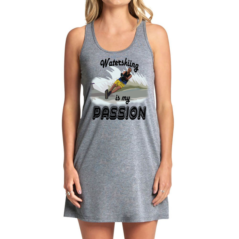 Waterskiing Is My Passion Tank Dress by Atep | Artistshot