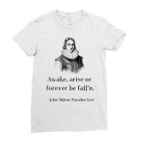 John Milton Awake Arise Or Forever Be Fall'n Paradise Lost T Shirt Ladies Fitted T-shirt | Artistshot