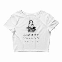 John Milton Awake Arise Or Forever Be Fall'n Paradise Lost T Shirt Crop Top | Artistshot