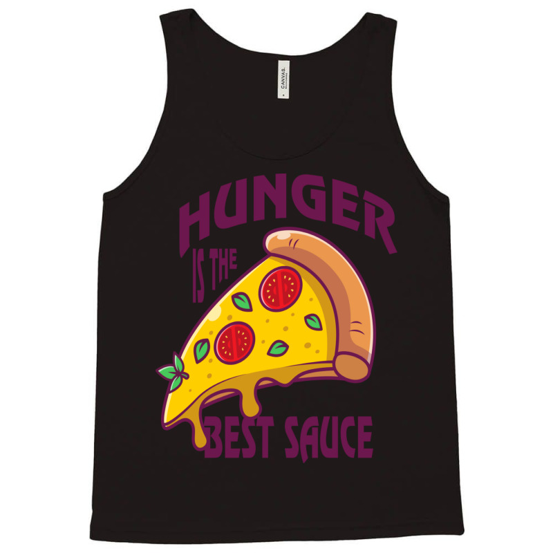 Hunger Is The Best Sauce And Spice Hunger Quotes Tank Top | Artistshot