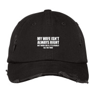 Mens Funny My Wife Isn't Always Right She Is All The Time T Shirt Vintage Cap | Artistshot