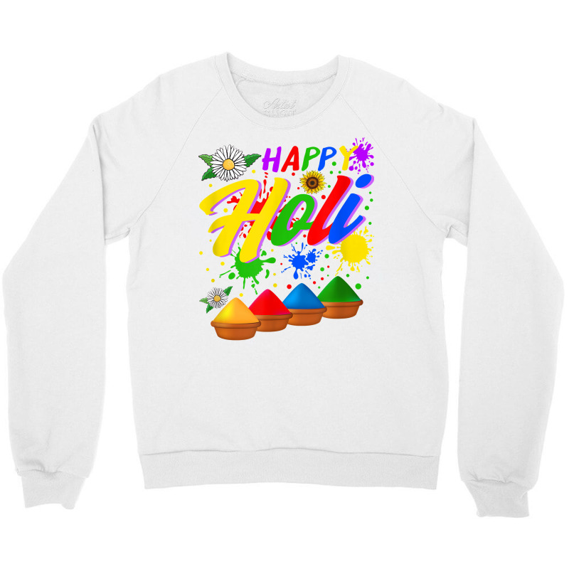 Happy Holi Festival Colors Festival Holi Festival Lover Holi T Shirt Crewneck Sweatshirt | Artistshot