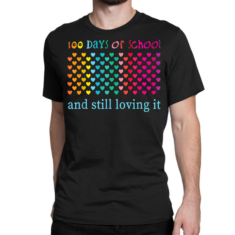 Hearts 100 Days Of School And Still Loving It Teacher Kids T Shirt Classic T-shirt | Artistshot